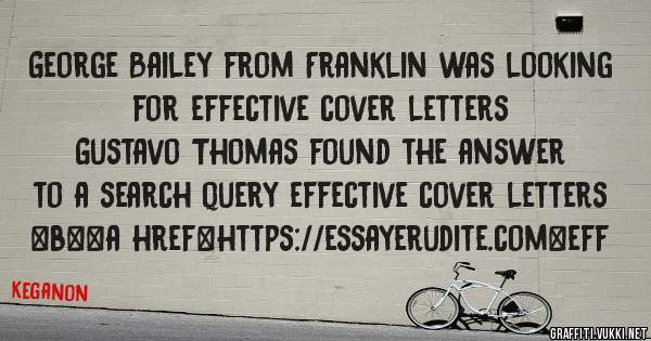 George Bailey from Franklin was looking for effective cover letters 
 
Gustavo Thomas found the answer to a search query effective cover letters 
 
 
 
 
<b><a href=https://essayerudite.com>eff