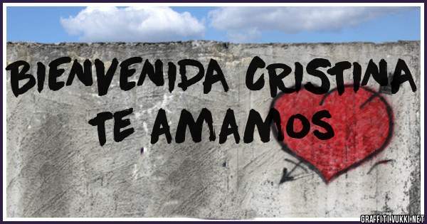 BIENVENIDA CRISTINA
Te amamos
