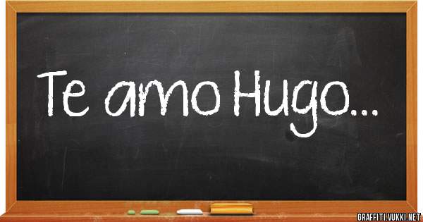 Te amo Hugo...❤