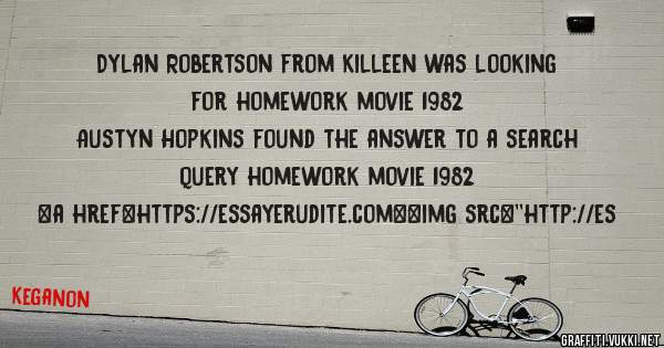 Dylan Robertson from Killeen was looking for homework movie 1982 
 
Austyn Hopkins found the answer to a search query homework movie 1982 
 
 
<a href=https://essayerudite.com><img src=''http://es