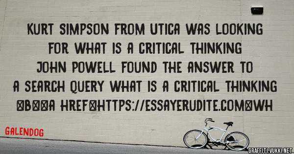 Kurt Simpson from Utica was looking for what is a critical thinking 
 
John Powell found the answer to a search query what is a critical thinking 
 
 
 
 
<b><a href=https://essayerudite.com>wh