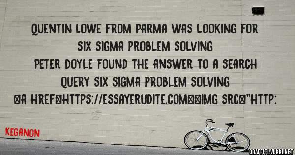 Quentin Lowe from Parma was looking for six sigma problem solving 
 
Peter Doyle found the answer to a search query six sigma problem solving 
 
 
<a href=https://essayerudite.com><img src=''http: