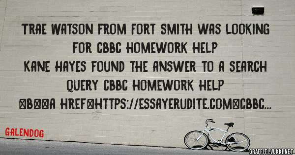 Trae Watson from Fort Smith was looking for cbbc homework help 
 
Kane Hayes found the answer to a search query cbbc homework help 
 
 
 
 
<b><a href=https://essayerudite.com>cbbc homework hel