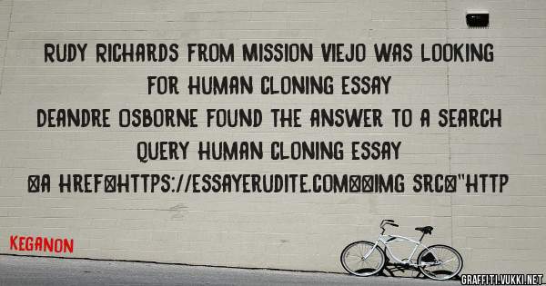 Rudy Richards from Mission Viejo was looking for human cloning essay 
 
Deandre Osborne found the answer to a search query human cloning essay 
 
 
<a href=https://essayerudite.com><img src=''http