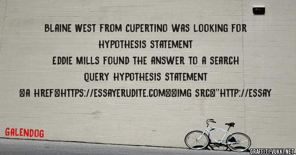 Blaine West from Cupertino was looking for hypothesis statement 
 
Eddie Mills found the answer to a search query hypothesis statement 
 
 
<a href=https://essayerudite.com><img src=''http://essay