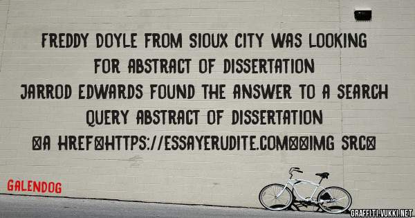Freddy Doyle from Sioux City was looking for abstract of dissertation 
 
Jarrod Edwards found the answer to a search query abstract of dissertation 
 
 
<a href=https://essayerudite.com><img src=