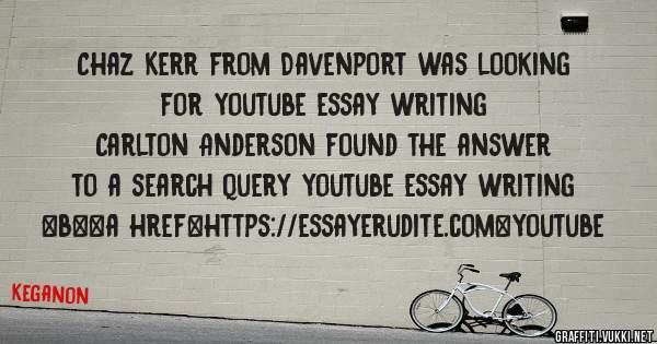 Chaz Kerr from Davenport was looking for youtube essay writing 
 
Carlton Anderson found the answer to a search query youtube essay writing 
 
 
 
 
<b><a href=https://essayerudite.com>youtube 