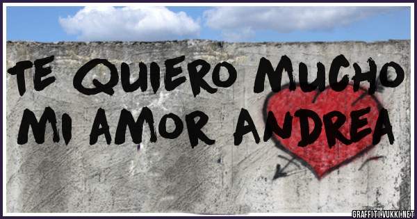 Te quiero mucho mi amor Andrea 