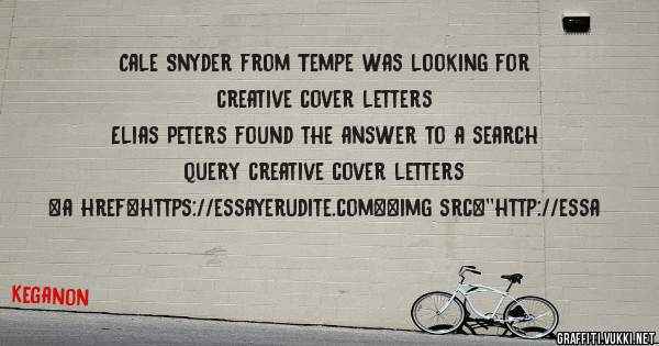 Cale Snyder from Tempe was looking for creative cover letters 
 
Elias Peters found the answer to a search query creative cover letters 
 
 
<a href=https://essayerudite.com><img src=''http://essa