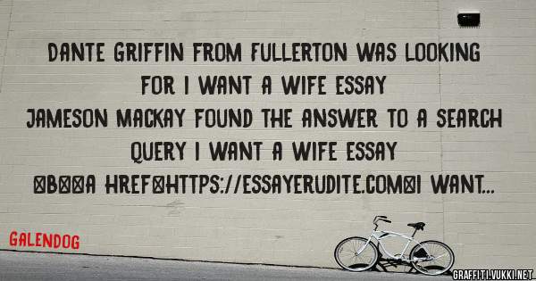 Dante Griffin from Fullerton was looking for i want a wife essay 
 
Jameson Mackay found the answer to a search query i want a wife essay 
 
 
 
 
<b><a href=https://essayerudite.com>i want a w
