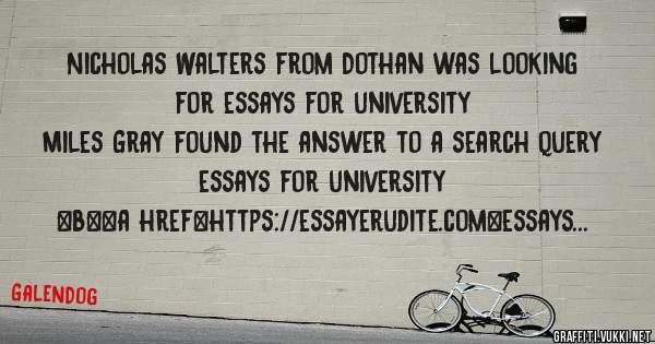 Nicholas Walters from Dothan was looking for essays for university 
 
Miles Gray found the answer to a search query essays for university 
 
 
 
 
<b><a href=https://essayerudite.com>essays for
