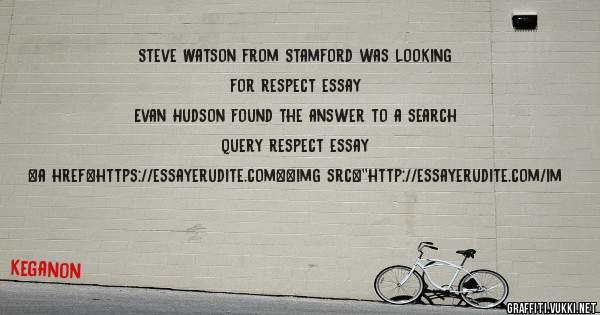 Steve Watson from Stamford was looking for respect essay 
 
Evan Hudson found the answer to a search query respect essay 
 
 
<a href=https://essayerudite.com><img src=''http://essayerudite.com/im
