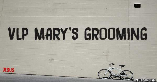 VLP MARY'S GROOMING