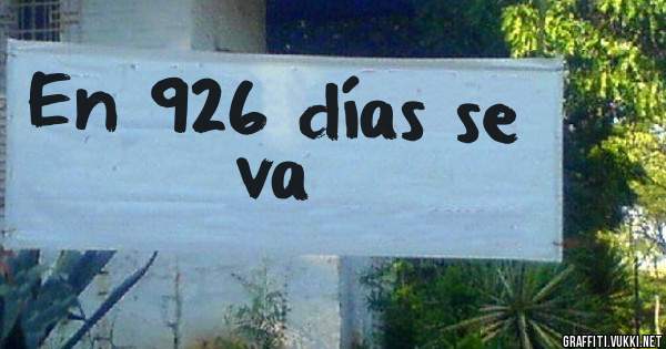 En 926 días se va