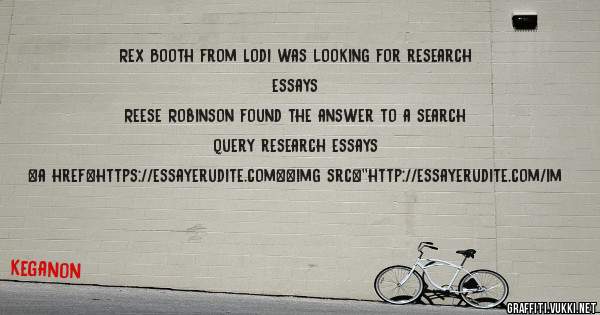 Rex Booth from Lodi was looking for research essays 
 
Reese Robinson found the answer to a search query research essays 
 
 
<a href=https://essayerudite.com><img src=''http://essayerudite.com/im