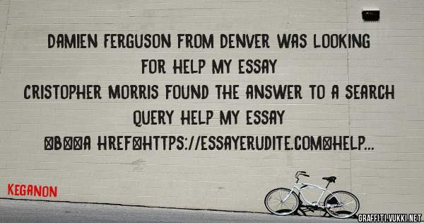 Damien Ferguson from Denver was looking for help my essay 
 
Cristopher Morris found the answer to a search query help my essay 
 
 
 
 
<b><a href=https://essayerudite.com>help my essay</a></b
