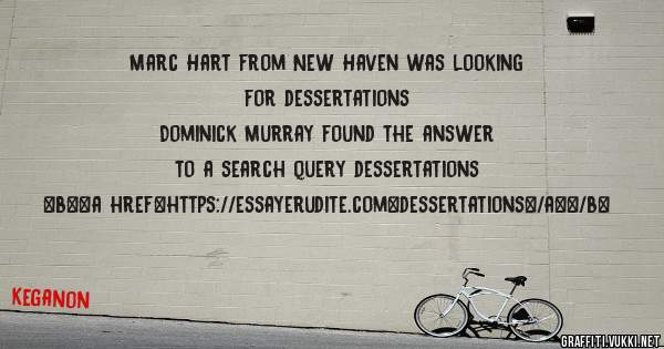 Marc Hart from New Haven was looking for dessertations 
 
Dominick Murray found the answer to a search query dessertations 
 
 
 
 
<b><a href=https://essayerudite.com>dessertations</a></b> 
 