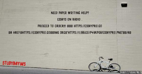 NEED PAPER WRITING HELP? 
 
Essays on radio . 
 
Proceed to Order!!! ==> https://essaypro.co 
 
 
 
<a href=https://essaypro.co><img src=''https://i.ibb.co/p4VkPgV/essaypro.png''></a> 
 
 
 
