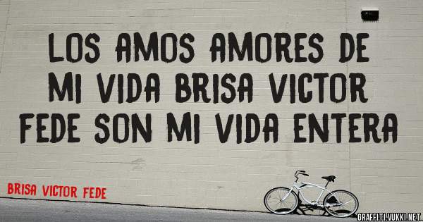 los amos amores de mi vida brisa victor fede son mi vida entera