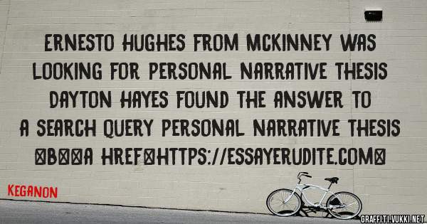 Ernesto Hughes from McKinney was looking for personal narrative thesis 
 
Dayton Hayes found the answer to a search query personal narrative thesis 
 
 
 
 
<b><a href=https://essayerudite.com>