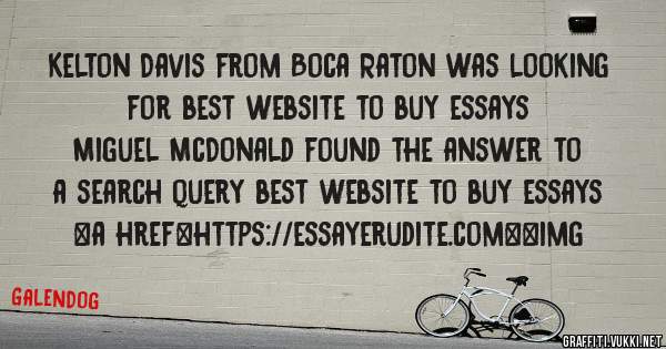 Kelton Davis from Boca Raton was looking for best website to buy essays 
 
Miguel McDonald found the answer to a search query best website to buy essays 
 
 
<a href=https://essayerudite.com><img