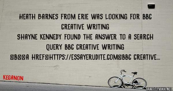 Heath Barnes from Erie was looking for bbc creative writing 
 
Shayne Kennedy found the answer to a search query bbc creative writing 
 
 
 
 
<b><a href=https://essayerudite.com>bbc creative w