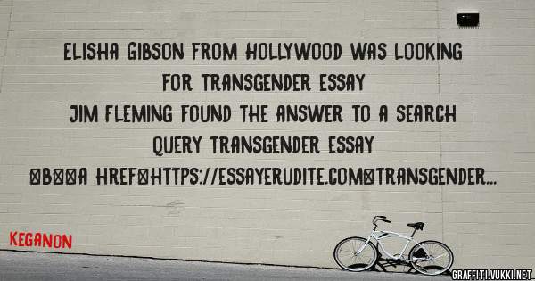 Elisha Gibson from Hollywood was looking for transgender essay 
 
Jim Fleming found the answer to a search query transgender essay 
 
 
 
 
<b><a href=https://essayerudite.com>transgender essay