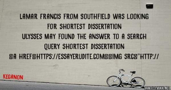 Lamar Francis from Southfield was looking for shortest dissertation 
 
Ulysses May found the answer to a search query shortest dissertation 
 
 
<a href=https://essayerudite.com><img src=''http://