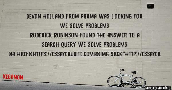 Devon Holland from Parma was looking for we solve problems 
 
Roderick Robinson found the answer to a search query we solve problems 
 
 
<a href=https://essayerudite.com><img src=''http://essayer