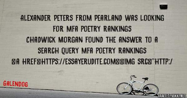 Alexander Peters from Pearland was looking for mfa poetry rankings 
 
Chadwick Morgan found the answer to a search query mfa poetry rankings 
 
 
<a href=https://essayerudite.com><img src=''http:/