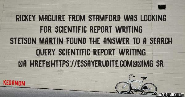 Rickey Maguire from Stamford was looking for scientific report writing 
 
Stetson Martin found the answer to a search query scientific report writing 
 
 
<a href=https://essayerudite.com><img sr
