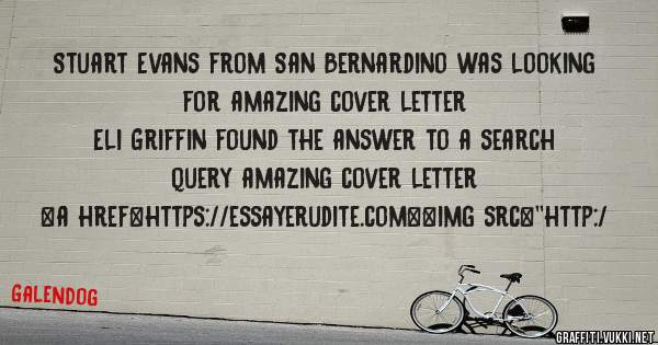 Stuart Evans from San Bernardino was looking for amazing cover letter 
 
Eli Griffin found the answer to a search query amazing cover letter 
 
 
<a href=https://essayerudite.com><img src=''http:/