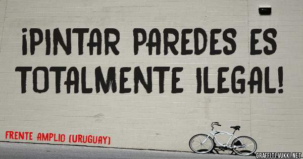 ¡PINTAR PAREDES ES TOTALMENTE ILEGAL!