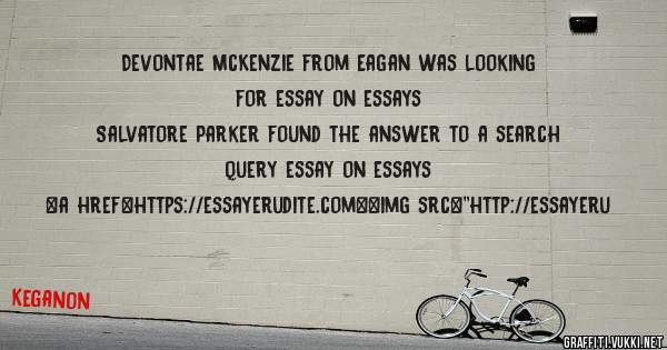 Devontae McKenzie from Eagan was looking for essay on essays 
 
Salvatore Parker found the answer to a search query essay on essays 
 
 
<a href=https://essayerudite.com><img src=''http://essayeru