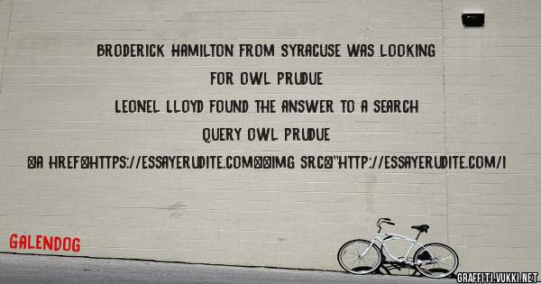 Broderick Hamilton from Syracuse was looking for owl prudue 
 
Leonel Lloyd found the answer to a search query owl prudue 
 
 
<a href=https://essayerudite.com><img src=''http://essayerudite.com/i