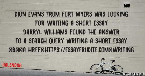 Dion Evans from Fort Myers was looking for writing a short essay 
 
Darryl Williams found the answer to a search query writing a short essay 
 
 
 
 
<b><a href=https://essayerudite.com>writing