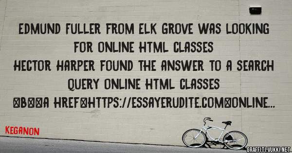 Edmund Fuller from Elk Grove was looking for online html classes 
 
Hector Harper found the answer to a search query online html classes 
 
 
 
 
<b><a href=https://essayerudite.com>online html