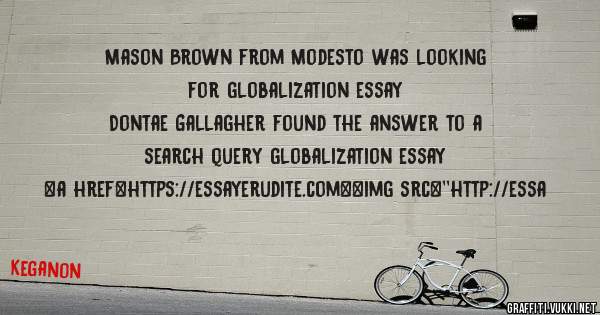 Mason Brown from Modesto was looking for globalization essay 
 
Dontae Gallagher found the answer to a search query globalization essay 
 
 
<a href=https://essayerudite.com><img src=''http://essa