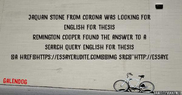 Jaquan Stone from Corona was looking for english for thesis 
 
Remington Cooper found the answer to a search query english for thesis 
 
 
<a href=https://essayerudite.com><img src=''http://essaye