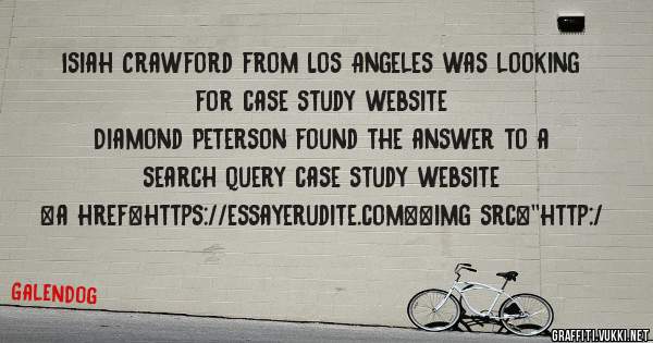 Isiah Crawford from Los Angeles was looking for case study website 
 
Diamond Peterson found the answer to a search query case study website 
 
 
<a href=https://essayerudite.com><img src=''http:/