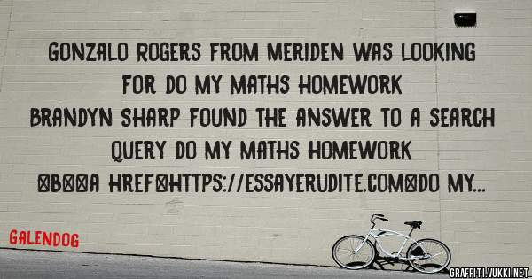 Gonzalo Rogers from Meriden was looking for do my maths homework 
 
Brandyn Sharp found the answer to a search query do my maths homework 
 
 
 
 
<b><a href=https://essayerudite.com>do my math