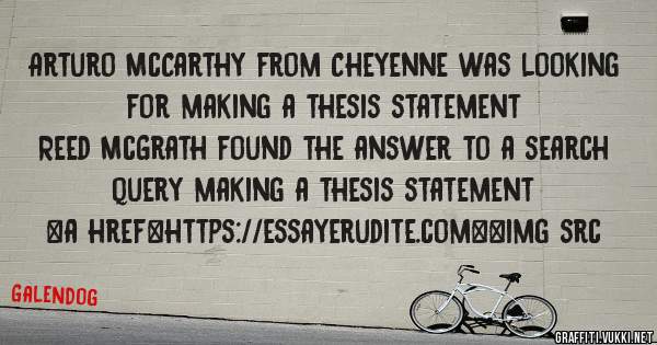Arturo McCarthy from Cheyenne was looking for making a thesis statement 
 
Reed McGrath found the answer to a search query making a thesis statement 
 
 
<a href=https://essayerudite.com><img src