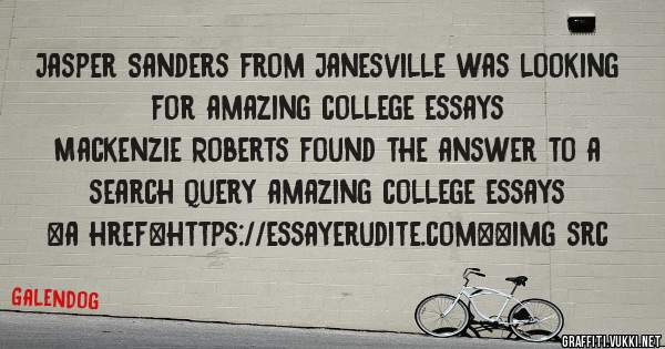 Jasper Sanders from Janesville was looking for amazing college essays 
 
Mackenzie Roberts found the answer to a search query amazing college essays 
 
 
<a href=https://essayerudite.com><img src