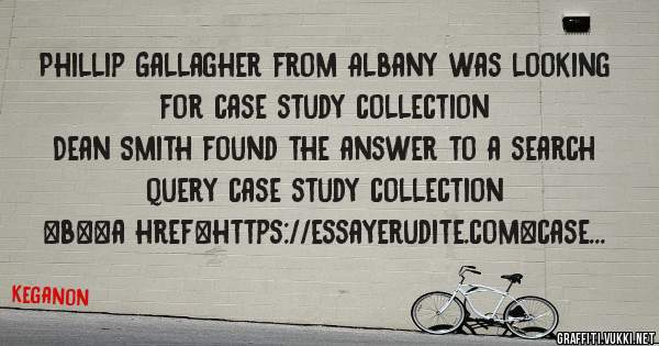 Phillip Gallagher from Albany was looking for case study collection 
 
Dean Smith found the answer to a search query case study collection 
 
 
 
 
<b><a href=https://essayerudite.com>case stud