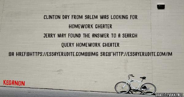 Clinton Day from Salem was looking for homework cheater 
 
Jerry May found the answer to a search query homework cheater 
 
 
<a href=https://essayerudite.com><img src=''http://essayerudite.com/im