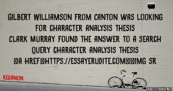 Gilbert Williamson from Canton was looking for character analysis thesis 
 
Clark Murray found the answer to a search query character analysis thesis 
 
 
<a href=https://essayerudite.com><img sr