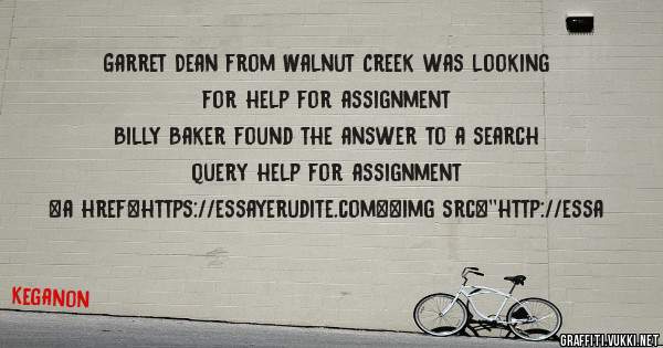 Garret Dean from Walnut Creek was looking for help for assignment 
 
Billy Baker found the answer to a search query help for assignment 
 
 
<a href=https://essayerudite.com><img src=''http://essa