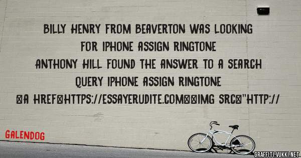Billy Henry from Beaverton was looking for iphone assign ringtone 
 
Anthony Hill found the answer to a search query iphone assign ringtone 
 
 
<a href=https://essayerudite.com><img src=''http://