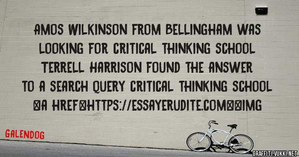 Amos Wilkinson from Bellingham was looking for critical thinking school 
 
Terrell Harrison found the answer to a search query critical thinking school 
 
 
<a href=https://essayerudite.com><img 