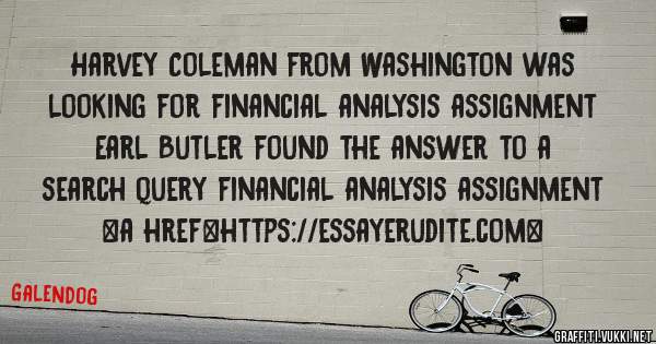 Harvey Coleman from Washington was looking for financial analysis assignment 
 
Earl Butler found the answer to a search query financial analysis assignment 
 
 
<a href=https://essayerudite.com>
